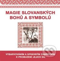 Magie slovanských bohů a symbolů (Vybarvováním a správným zaměřením k probuzení jejich sil) - kniha z kategorie Alternativní medicína