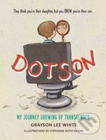 Dotson (My Journey Growing Up Transgender) - Grayson Lee White - kniha z kategorie Pro děti