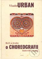 Reči a úvahy o Choreografii ľudového tanca - Vlado Urban - kniha z kategorie Umění, design a architektura