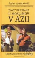 Život kresťana u moslimov v Ázii - Štefan Patrik Kováč - kniha z kategorie Křesťanství