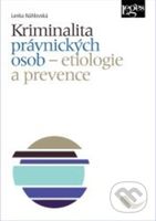 Kriminalita právnických osob - etiologie a prevence - kniha z kategorie Kriminologie a kriminalistika
