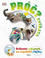 Proč? Zvířata (Brilantní odpovědi na zapeklité otázky) - kniha z kategorie Naučné knihy