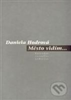 Město vidím... - Daniela Hodrová - kniha z kategorie Poezie