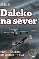 Daleko na sever (První letecká bitva nad Moravou 7. 7. 1944) - kniha z kategorie 20. století