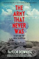 The Army That Never Was (D-Day and the Great Deception) - kniha z kategorie Humanitní a společenské vědy