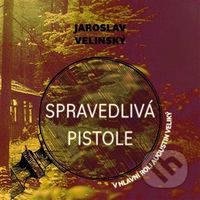 Spravedlivá pistole - Jaroslav Velinský - audiokniha z kategorie Detektivky, thrillery a horory