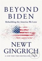 Beyond Biden (Rebuilding the America We Love) - Newt Gingrich - kniha z kategorie Humanitní a společenské vědy
