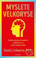 Myslete velkoryse (Získejte tajemství k úspěchu a dopřejte si to, co jste vždycky chtěli) - kniha z kategorie Odborné a naučné