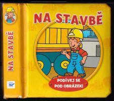 Na stavbě : podívej se pod obrázek! (2013, Svojtka & Co)