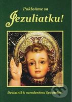 Pokloňme sa Jezuliatku! (Deviatnik k narodenému Spasiteľovi) - kniha z kategorie Duchovní život