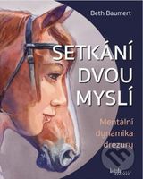 Setkání dvou myslí (Mentální dynamika drezury) - Beth Baumert - kniha z kategorie Chov koní