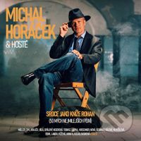 Michal Horáček & hosté: Srdce jako kníže Rohan (50 mých nejmilejších písní)