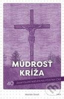 Múdrosť kríža (40 zamyslení nielen na pôstny čas) - Marián Sivoň - kniha z kategorie Duchovní život