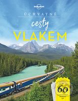 Úchvatné cesty vlakem - kniha z kategorie Mapy a cestování
