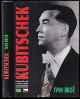 Kubitschek : drama života a záhadné smrti prezidenta Brazílie českého původu - Ivan Broz (2002, RETI)