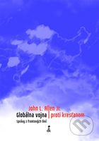 Globálna vojna proti kresťanom (Správy z frontových liníí) - kniha z kategorie Křesťanství