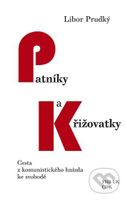 Patníky a křižovatky (Cesta z komunistického hnízda ke svobodě) - kniha z kategorie Historie