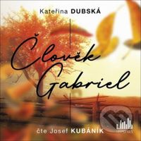 Člověk Gabriel - Kateřina Dubská - audiokniha z kategorie Společenská beletrie