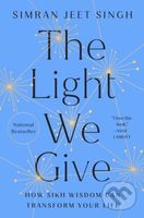 The Light We Give (How Sikh Wisdom Can Transform Your Life) - kniha z kategorie Filozofie