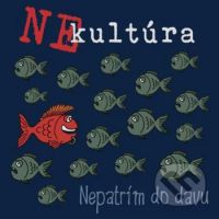 Nekultúra: Nepatrím do davu - Nekultúra