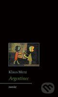 Argentinec - Klaus Merz - kniha z kategorie Beletrie