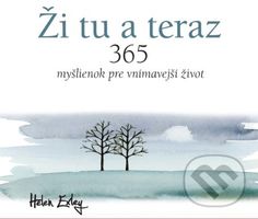 Ži tu a teraz (365 myšlienok pre vnímavejší život) - kniha z kategorie Beletrie