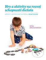 Hry a aktivity na rozvoj schopností dieťaťa (Návody inšpirované metódou Montessori) - kniha z kategorie Pedagogika