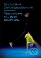 Tělesná výchova na 1. stupni základní školy - Hana Dvořáková - kniha z kategorie Pedagogika