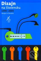 Dizajn na Slovensku 1990 - 2005 - Katarína Hubová a kol. - kniha z kategorie Dějiny designu