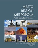 Mesto, región, metropola (Paríž, Lyon, Saint-Étienne) - kniha z kategorie Historie