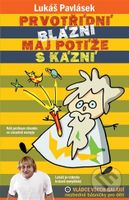 Prvotřídní blázni maj potíže s kázní - Lukáš Pavlásek - kniha z kategorie Beletrie pro děti