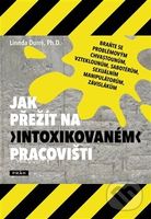 Jak přežít na „intoxikovaném“ pracovišti - Linnda Durré - kniha z kategorie Psychologie