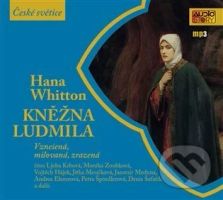 Kněžna Ludmila (Vznešená, milovaná, zrazená) - Hana Whitton - audiokniha z kategorie Společenská beletrie