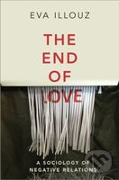 The End of Love (A Sociology of Negative Relations) - kniha z kategorie Humanitní a společenské vědy