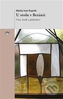 U stolu v Betánii (Víra, hrob a přátelství) - Marko Ivan Rupnik - kniha z kategorie Filozofie