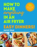 How to Make Anything in an Air Fryer: Easy Dinners! - kniha z kategorie Zdraví a životní styl