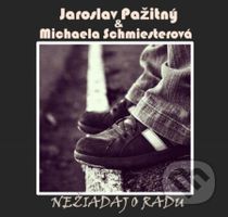 Pažitný Jaroslav & Michaela Schmiesterová: Nežiadaj o radu