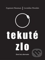 Tekuté zlo (život bez alternativ) - Zygmunt Bauman, Leonidas Donskis - kniha z kategorie Sociologie