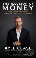 The Illusion of Money (Why Chasing Money Is Stopping You from Receiving It) - kniha z kategorie Motivace a seberozvoj