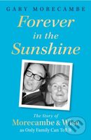 Forever in the Sunshine (The Story of Morecambe and Wise as Only Family Can Tell It) - kniha z kategorie Životopisy, reportáže a myšlenky