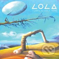 Lola: Jako divoký koně - Lola