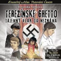 Terezínské ghetto (Tajemný vlak do neznáma) - Veronika Válková - audiokniha z kategorie Pro děti