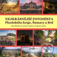 Nejkrásnější fotomísta Plzeňského kraje, Šumavy a Brd - kniha z kategorie Umění, design a architektura