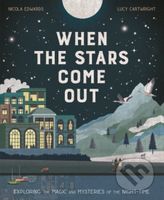 When the Stars Come Out (Exploring the Magic and Mysteries of the Night-Time) - kniha z kategorie Pro děti