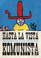 Hasta la vista komunista (Príbeh Koordinačného výboru slovenských vysokých škôl 1989/1990) - kniha z kategorie Historie