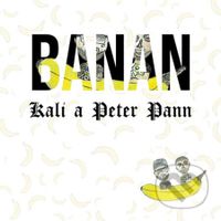 Kali a Peter Pann: Banan - Kali, Peter Pann