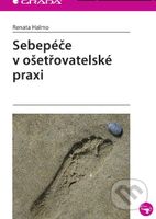 Sebepéče v ošetřovatelské praxi - Renata Halmo - kniha z kategorie Ošetřovatelství