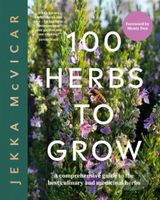 100 Herbs To Grow (A Comprehensive Guide To The Best Culinary And Medicinal Herbs) - kniha z kategorie Zdraví a životní styl