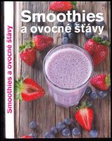 Smoothies a ovocné šťávy - Anna Brenn Horová (2016, Československý spisovatel, s.r.o.)