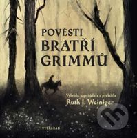 Pověsti bratří Grimmů - Bratři Grimmové, Ruth J. Weiniger, Sabina Chalupová (ilustrátor) - kniha z kategorie Pohádky